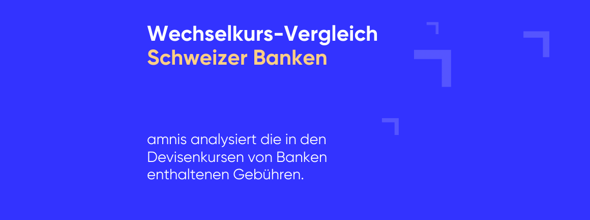 Wechselkursvergleich Schweizer Banken