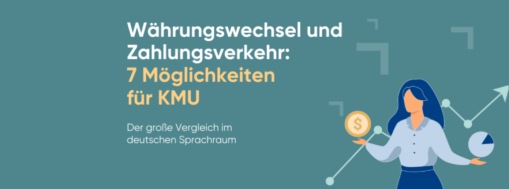 Fremdwährungen und internationale Zahlungen für KMU im deutschen Sprachraum