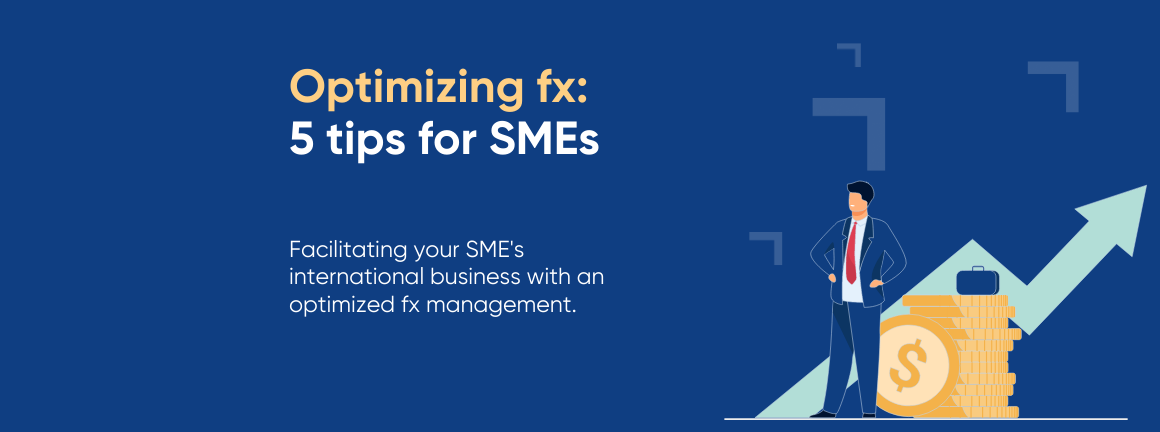 Optimizing foreign exchange: 5 tips for SMEs