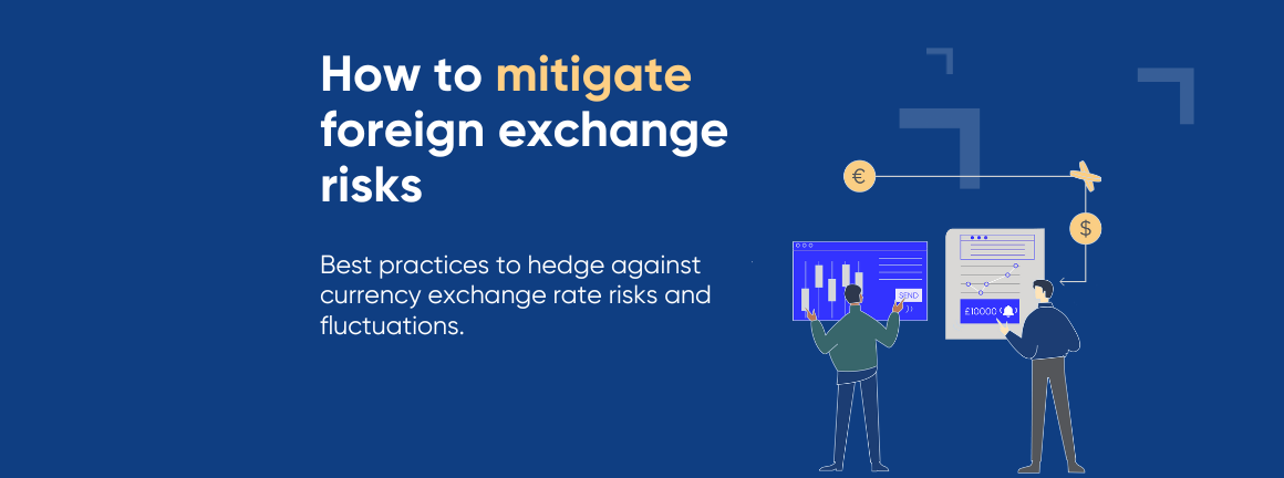 Best Practices to Hedge Against Currency Exchange Rate Risk and Fluctuations