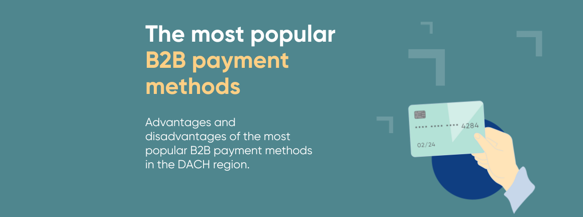 Advantages and disadvantages of the most popular B2B payment methods in the DACH region.