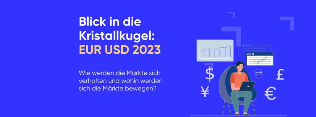 Blick in die FX Kristallkugel: EUR USD 2023