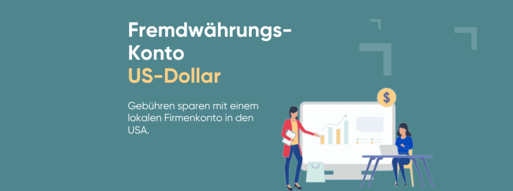 Fremdwährungskonto Dollar: Gebühren sparen mit einem lokalen Firmenkonto in den USA