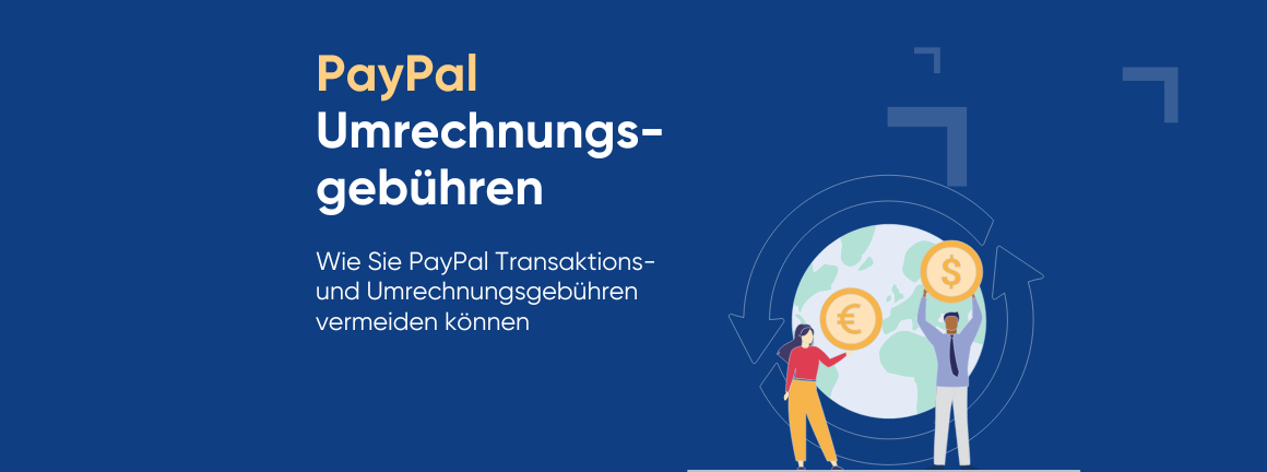 PayPal Umrechnungsgebühren - Wie Sie Geld sparen!