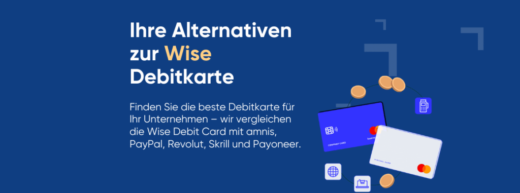 Banner mit der Überschrift „Beste Wise Debitkarten-Alternativen“. Der Untertext erklärt den Vergleich der Wise Debitkarte mit amnis, PayPal, Revolut, Skrill und Payoneer. Rechts daneben sind illustrierte Firmen- und virtuelle Debitkarten mit Symbolen für globale Zahlungen, Einkäufe und Transaktionen zu sehen.